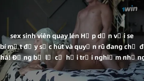 sex sinh viên quay lén Hấp dẫn với sex Mỹ đen: Những bí mật đầy sức hút và quyến rũ đang chờ đợi bạn khám phá! Đừng bỏ lỡ cơ hội trải nghiệm những khoảnh khắc mãnh liệt và đam mê!