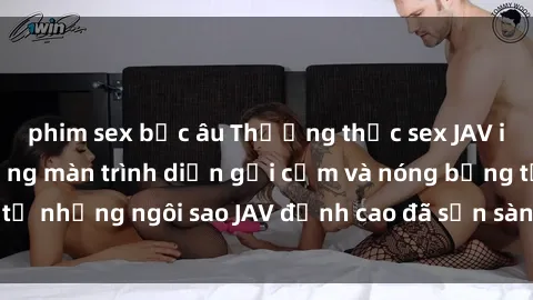 phim sex bắc âu Thưởng thức sex JAV idol miễn phí: Những màn trình diễn gợi cảm và nóng bỏng từ những ngôi sao JAV đỉnh cao đã sẵn sàng để bạn khám phá.