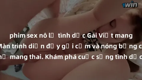 phim sex nô lệ tình dục Gái Việt mang bầu và làm tình: Màn trình diễn đầy gợi cảm và nóng bỏng của phụ nữ mang thai. Khám phá cuộc sống tình dục đầy hấp dẫn và mới lạ của họ!