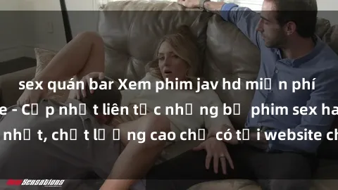 sex quán bar Xem phim jav hd miễn phí đỉnh cao không che - Cập nhật liên tục những bộ phim sex hay nhất, chất lượng cao chỉ có tại website chuyên nghiệp hàng đầu.