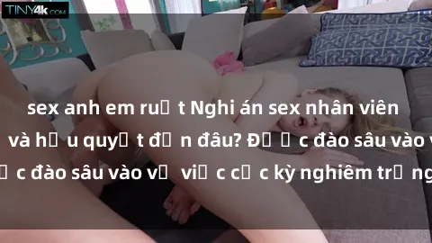 sex anh em ruột Nghi án sex nhân viên nhà hàng: Hậu quả và hậu quyết đến đâu? Được đào sâu vào vụ việc cực kỳ nghiêm trọng này.