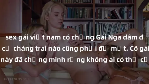 sex gái việt nam có chồng Gái Nga dâm đãng khiến tim bất cứ chàng trai nào cũng phải đỏ mặt. Cô gái xinh đẹp này đã chứng minh rằng không ai có thể cưỡng lại khi cô làm tình đắm say.