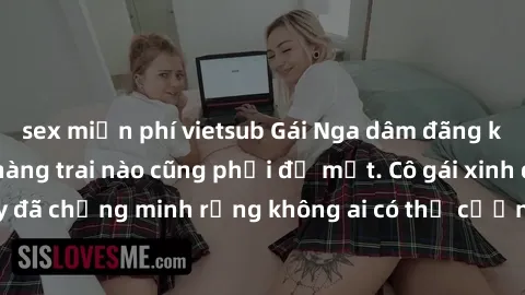 sex miễn phí vietsub Gái Nga dâm đãng khiến tim bất cứ chàng trai nào cũng phải đỏ mặt. Cô gái xinh đẹp này đã chứng minh rằng không ai có thể cưỡng lại khi cô làm tình đắm say.
