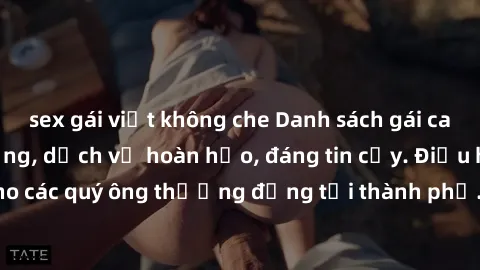 sex gái việt không che Danh sách gái call girl vip chất lượng, dịch vụ hoàn hảo, đáng tin cậy. Điều hấp dẫn cho các quý ông thượng đẳng tại thành phố. Hãy nhấc máy và đặt lịch ngay!