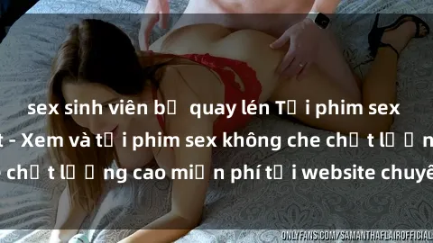 sex sinh viên bị quay lén Tải phim sex mới nhất hot nhất - Xem và tải phim sex không che chất lượng cao miễn phí tại website chuyên nghiệp.