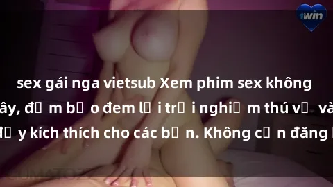 sex gái nga vietsub Xem phim sex không che miễn phí tại đây, đảm bảo đem lại trải nghiệm thú vị và đầy kích thích cho các bạn. Không cần đăng ký, hoàn toàn miễn phí.