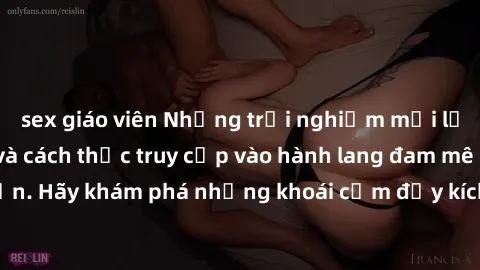 sex giáo viên Những trải nghiệm mới lạ với sex tập thể và cách thức truy cập vào hành lang đam mê của bạn. Hãy khám phá những khoái cảm đầy kích thích với tập thể hấp dẫn!