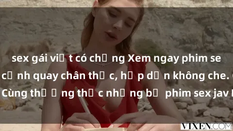sex gái việt có chồng Xem ngay phim sex jav HD với những cảnh quay chân thực, hấp dẫn không che. Cùng thưởng thức những bộ phim sex jav HD hot nhất hiện nay!